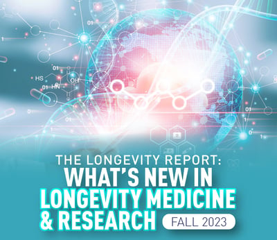 The Longevity Report: What’s New In Longevity Medicine & Research | Fall 2023