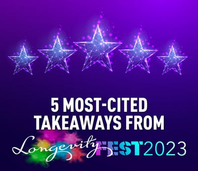 5 Most-Cited Takeaways From LongevityFest 2023