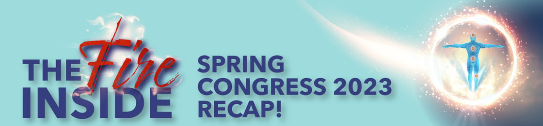 The Fire Inside - Spring Congress 2023 Recap!