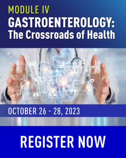 MODULE IV - Gastroenterology: The Crossroads of Health