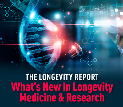 The Longevity Report: What’s New In Longevity Medicine & Research